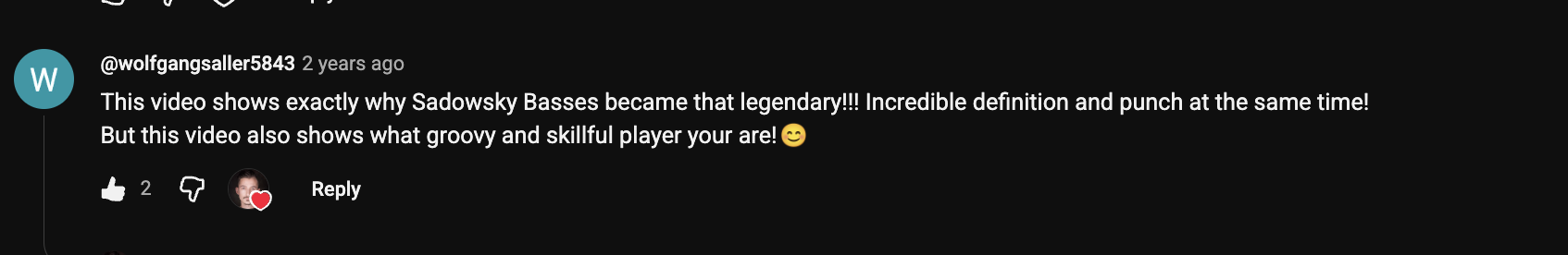 YouTube comment by @wolfgangsaller5843 under "Sadowsky NYC 2008: Is This the Perfect Jazz Bass?": This video shows exactly why Sadowsky Basses became that legendary!!! Incredible definition and punch at the…